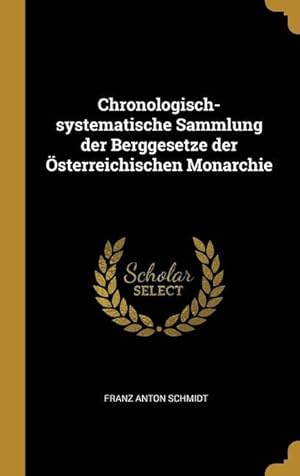 Bild des Verkufers fr Chronologisch-systematische Sammlung der Berggesetze der sterreichischen Monarchie zum Verkauf von moluna