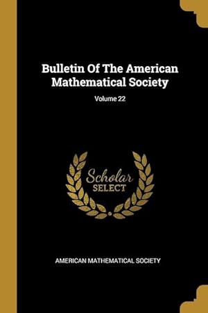 Bild des Verkufers fr Bulletin Of The American Mathematical Society Volume 22 zum Verkauf von moluna