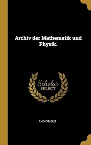 Image du vendeur pour Archiv der Mathematik und Physik. mis en vente par moluna