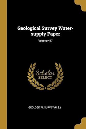 Bild des Verkufers fr Geological Survey Water-supply Paper Volume 427 zum Verkauf von moluna