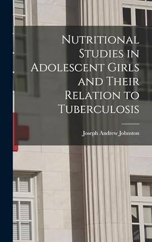 Bild des Verkufers fr Nutritional Studies in Adolescent Girls and Their Relation to Tuberculosis zum Verkauf von moluna