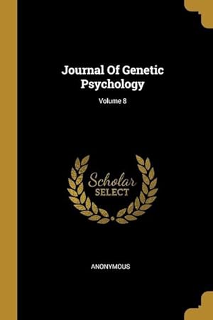 Imagen del vendedor de Journal Of Genetic Psychology Volume 8 a la venta por moluna