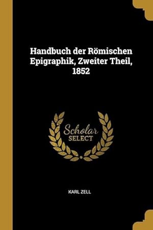 Bild des Verkufers fr Handbuch der Roemischen Epigraphik, Zweiter Theil, 1852 zum Verkauf von moluna