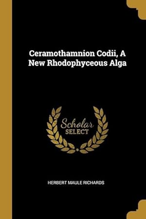 Bild des Verkufers fr Ceramothamnion Codii, A New Rhodophyceous Alga zum Verkauf von moluna