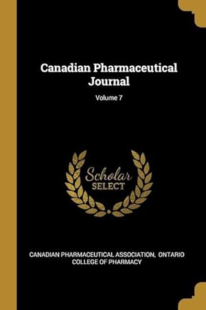 Bild des Verkufers fr Canadian Pharmaceutical Journal Volume 7 zum Verkauf von moluna