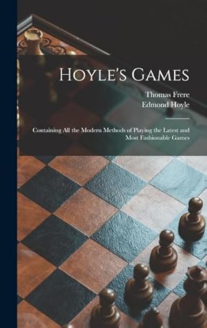 Bild des Verkufers fr Hoyle\ s Games: Containing All the Modern Methods of Playing the Latest and Most Fashionable Games zum Verkauf von moluna