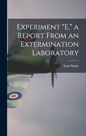 Image du vendeur pour Experiment E, a Report From an Extermination Laboratory mis en vente par moluna