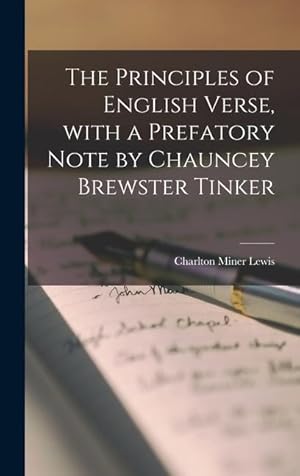Bild des Verkufers fr The Principles of English Verse, With a Prefatory Note by Chauncey Brewster Tinker zum Verkauf von moluna