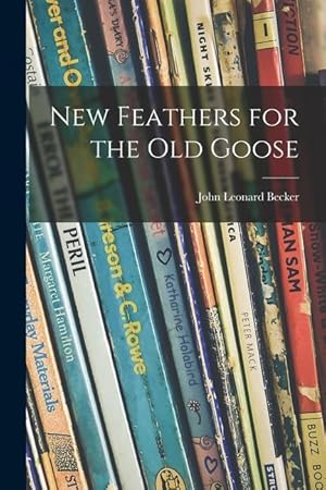 Bild des Verkufers fr New Feathers for the Old Goose zum Verkauf von moluna