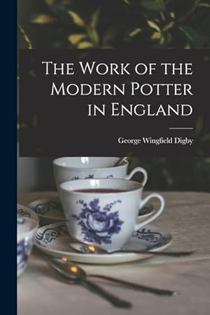 Bild des Verkufers fr The Work of the Modern Potter in England zum Verkauf von moluna