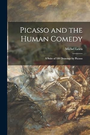 Seller image for Picasso and the Human Comedy: a Suite of 180 Drawings by Picasso for sale by moluna