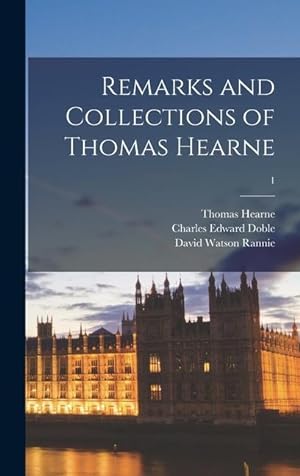 Bild des Verkufers fr Remarks and Collections of Thomas Hearne 1 zum Verkauf von moluna