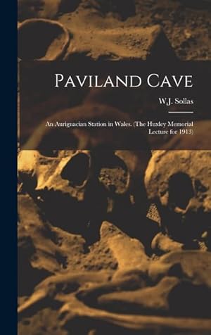 Seller image for Paviland Cave: an Aurignacian Station in Wales. (The Huxley Memorial Lecture for 1913) for sale by moluna