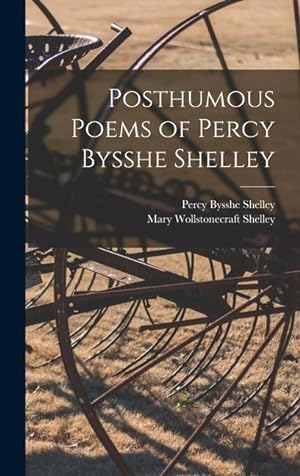 Bild des Verkufers fr Posthumous Poems of Percy Bysshe Shelley zum Verkauf von moluna