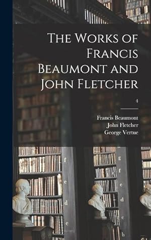 Bild des Verkufers fr The Works of Francis Beaumont and John Fletcher 4 zum Verkauf von moluna