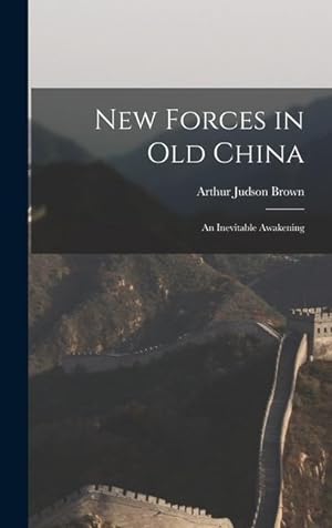 Bild des Verkufers fr New Forces in Old China: an Inevitable Awakening zum Verkauf von moluna