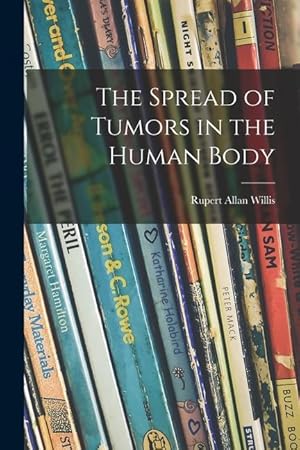 Bild des Verkufers fr The Spread of Tumors in the Human Body zum Verkauf von moluna