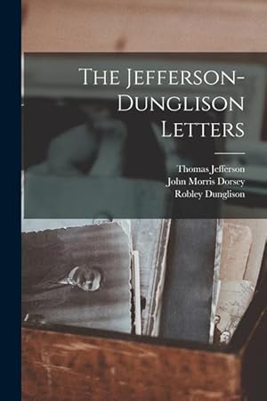Bild des Verkufers fr The Jefferson-Dunglison Letters zum Verkauf von moluna