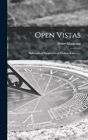 Bild des Verkufers fr Open Vistas: Philosophical Perspectives of Modern Science. -- zum Verkauf von moluna