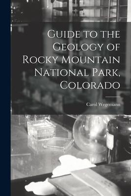 Bild des Verk�ufers f�r Guide to the Geology of Rocky Mountain National Park, Colorado zum Verkauf von moluna
