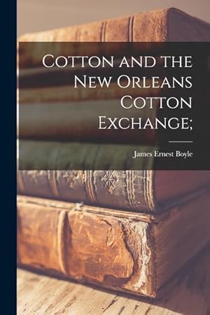 Bild des Verkufers fr Cotton and the New Orleans Cotton Exchange zum Verkauf von moluna