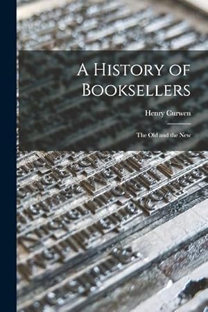 Bild des Verkufers fr A History of Booksellers: the Old and the New zum Verkauf von moluna