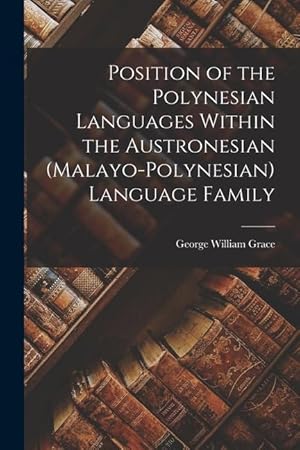 Bild des Verkufers fr Position of the Polynesian Languages Within the Austronesian (Malayo-Polynesian) Language Family zum Verkauf von moluna