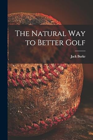 Bild des Verkufers fr The Natural Way to Better Golf zum Verkauf von moluna