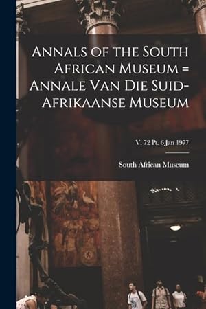 Bild des Verkufers fr Annals of the South African Museum = Annale Van Die Suid-Afrikaanse Museum v. 72 pt. 6 Jan 1977 zum Verkauf von moluna