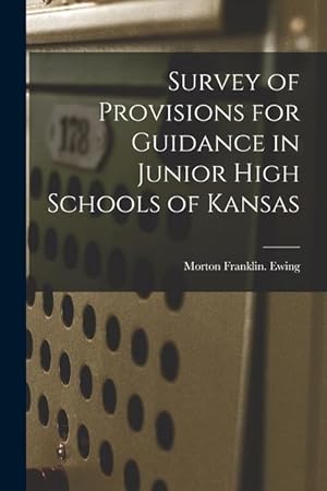 Immagine del venditore per Survey of Provisions for Guidance in Junior High Schools of Kansas venduto da moluna