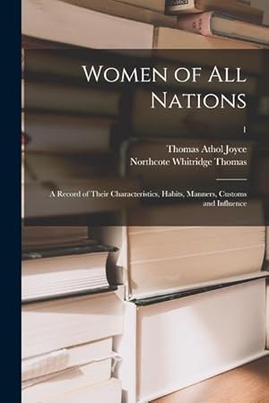 Bild des Verkufers fr Women of All Nations a Record of Their Characteristics, Habits, Manners, Customs and Influence 1 zum Verkauf von moluna