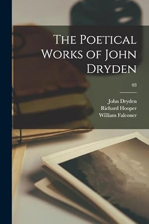 Bild des Verkufers fr The Poetical Works of John Dryden 03 zum Verkauf von moluna
