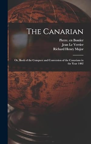 Bild des Verkufers fr The Canarian: or, Book of the Conquest and Conversion of the Canarians in the Year 1402 zum Verkauf von moluna