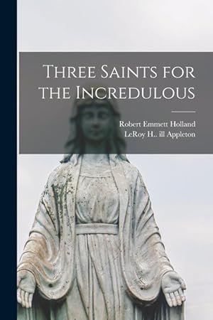 Bild des Verkufers fr Three Saints for the Incredulous zum Verkauf von moluna