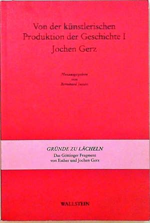 Imagen del vendedor de Von der knstlerischen Produktion der Geschichte, Bd.1 Grnde zu Lcheln a la venta por Berliner Bchertisch eG