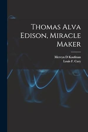 Bild des Verkufers fr Thomas Alva Edison, Miracle Maker zum Verkauf von moluna