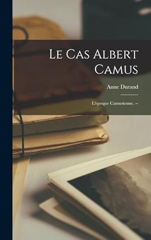 Seller image for Le Cas Albert Camus: L\ epoque Camusienne. -- for sale by moluna