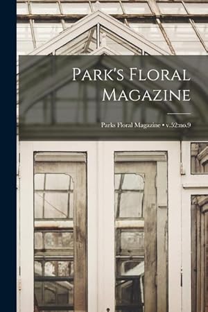 Bild des Verkufers fr Park\ s Floral Magazine v.52: no.9 zum Verkauf von moluna