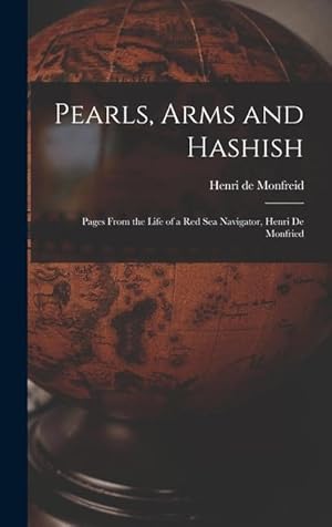 Bild des Verkufers fr Pearls, Arms and Hashish Pages From the Life of a Red Sea Navigator, Henri De Monfried zum Verkauf von moluna