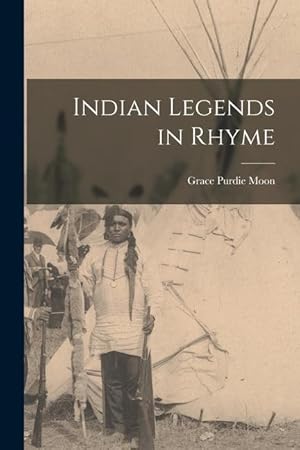 Image du vendeur pour Indian Legends in Rhyme [microform] mis en vente par moluna