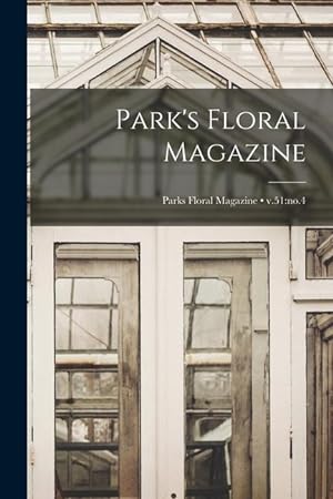 Bild des Verkufers fr Park\ s Floral Magazine v.51: no.4 zum Verkauf von moluna