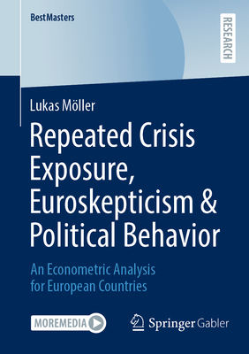 Seller image for Repeated Crisis Exposure, Euroskepticism & Political Behavior: An Econometric Analysis for European Countries (Paperback or Softback) for sale by BargainBookStores