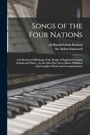 Bild des Verkufers fr Songs of the Four Nations: a Collection of Old Songs of the People of England, Scotland, Ireland and Wales,, for the Most Part Never Before Publi zum Verkauf von moluna