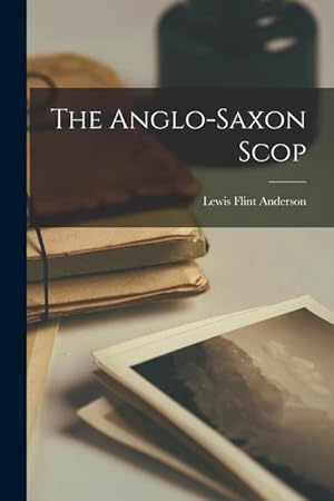 Bild des Verkufers fr The Anglo-Saxon Scop [microform] zum Verkauf von moluna