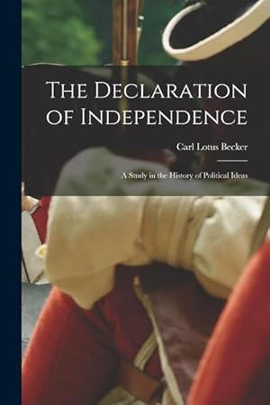 Bild des Verkufers fr The Declaration of Independence: a Study in the History of Political Ideas zum Verkauf von moluna