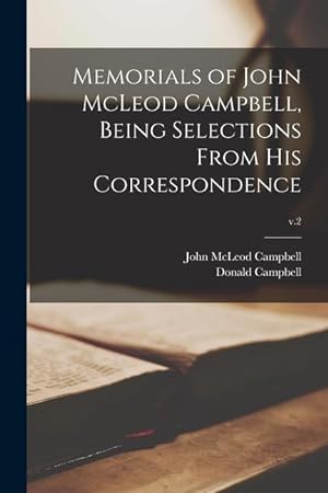 Bild des Verkufers fr Memorials of John McLeod Campbell, Being Selections From His Correspondence v.2 zum Verkauf von moluna
