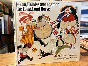 Seller image for Jeeno, Heloise and Igamor, the Long, Long Horse for sale by Foster Books - Stephen Foster - ABA, ILAB, & PBFA