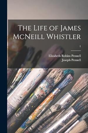 Bild des Verkufers fr The Life of James McNeill Whistler 1 zum Verkauf von moluna