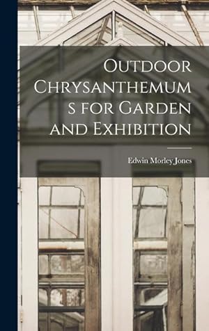 Bild des Verkufers fr Outdoor Chrysanthemums for Garden and Exhibition zum Verkauf von moluna