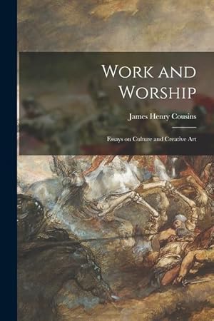 Bild des Verkufers fr Work and Worship: Essays on Culture and Creative Art zum Verkauf von moluna